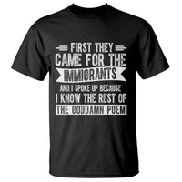 First They Came for The Immigrants T Shirt Funny Saying Human Rights