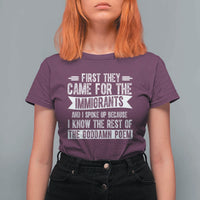 First They Came for The Immigrants T Shirt For Women Funny Saying Human Rights