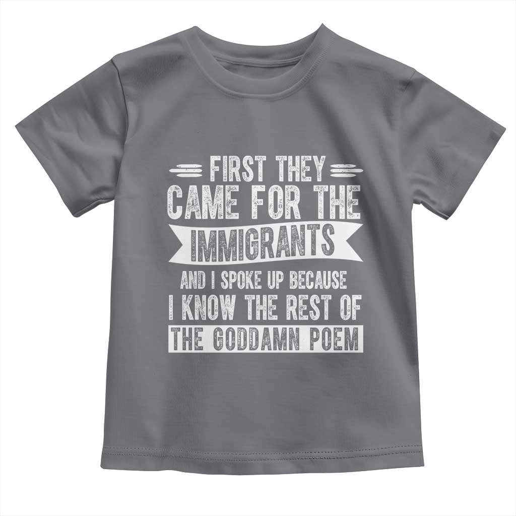 First They Came for The Immigrants Toddler T Shirt Funny Saying Human Rights