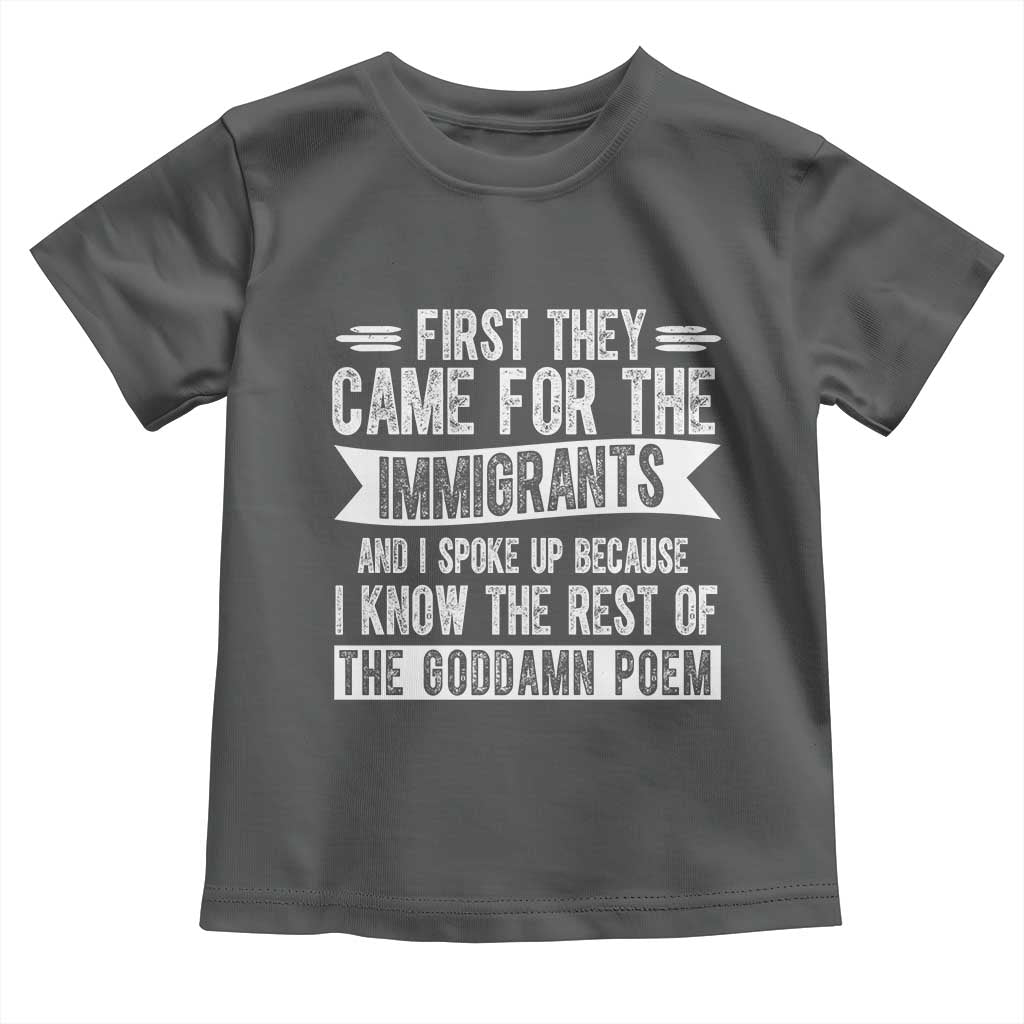 First They Came for The Immigrants Toddler T Shirt Funny Saying Human Rights