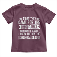 First They Came for The Immigrants Toddler T Shirt Funny Saying Human Rights