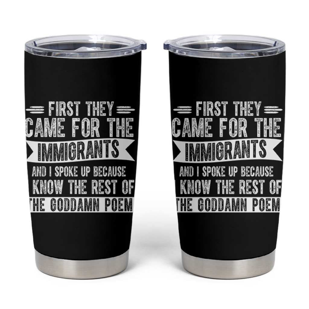 First They Came for The Immigrants Tumbler Cup Funny Saying Human Rights