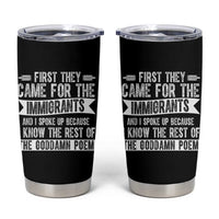 First They Came for The Immigrants Tumbler Cup Funny Saying Human Rights