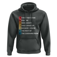 First They Came for The Immigrants Hoodie Sarcastic Immigration Rights Protest