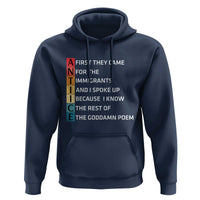 First They Came for The Immigrants Hoodie Sarcastic Immigration Rights Protest