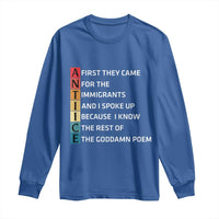 First They Came for The Immigrants Long Sleeve Shirt Sarcastic Immigration Rights Protest
