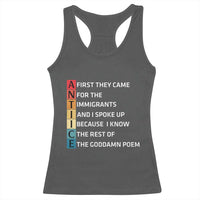 First They Came for The Immigrants Racerback Tank Top Sarcastic Immigration Rights Protest
