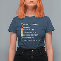 First They Came for The Immigrants T Shirt For Women Sarcastic Immigration Rights Protest