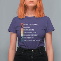 First They Came for The Immigrants T Shirt For Women Sarcastic Immigration Rights Protest