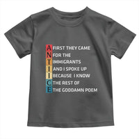 First They Came for The Immigrants Toddler T Shirt Sarcastic Immigration Rights Protest