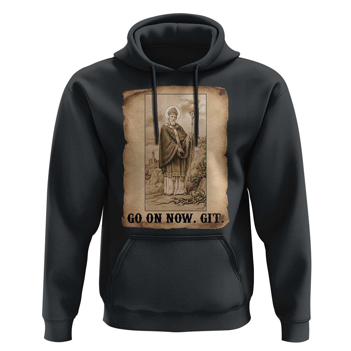 Funny Saint Patrick Irish Catholic St Patrick's Day Hoodie Go On Now Git