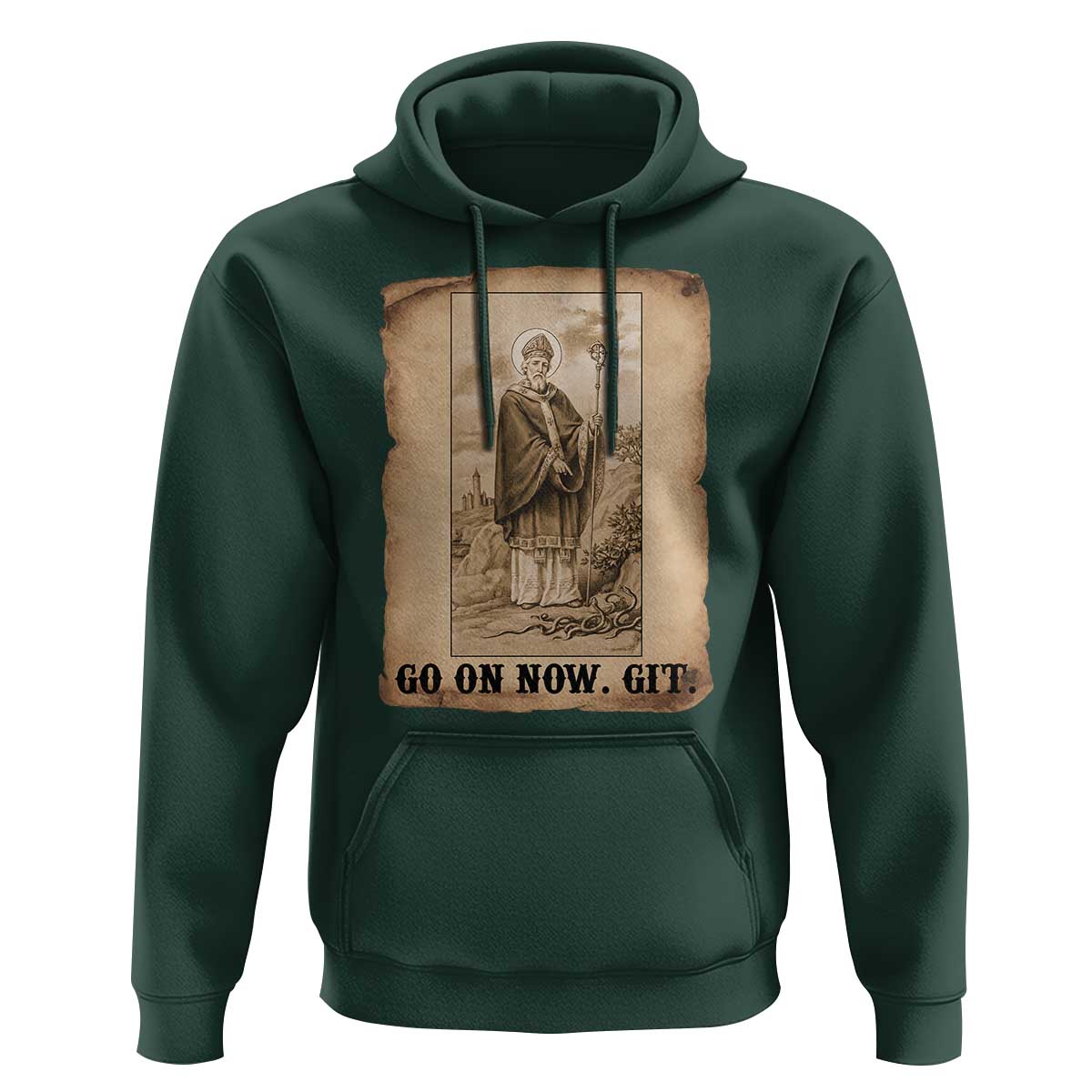 Funny Saint Patrick Irish Catholic St Patrick's Day Hoodie Go On Now Git