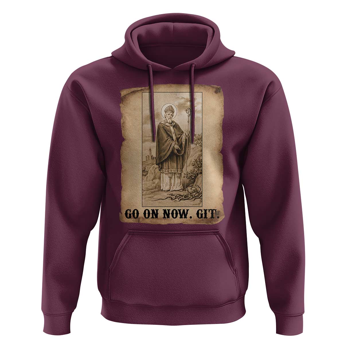 Funny Saint Patrick Irish Catholic St Patrick's Day Hoodie Go On Now Git