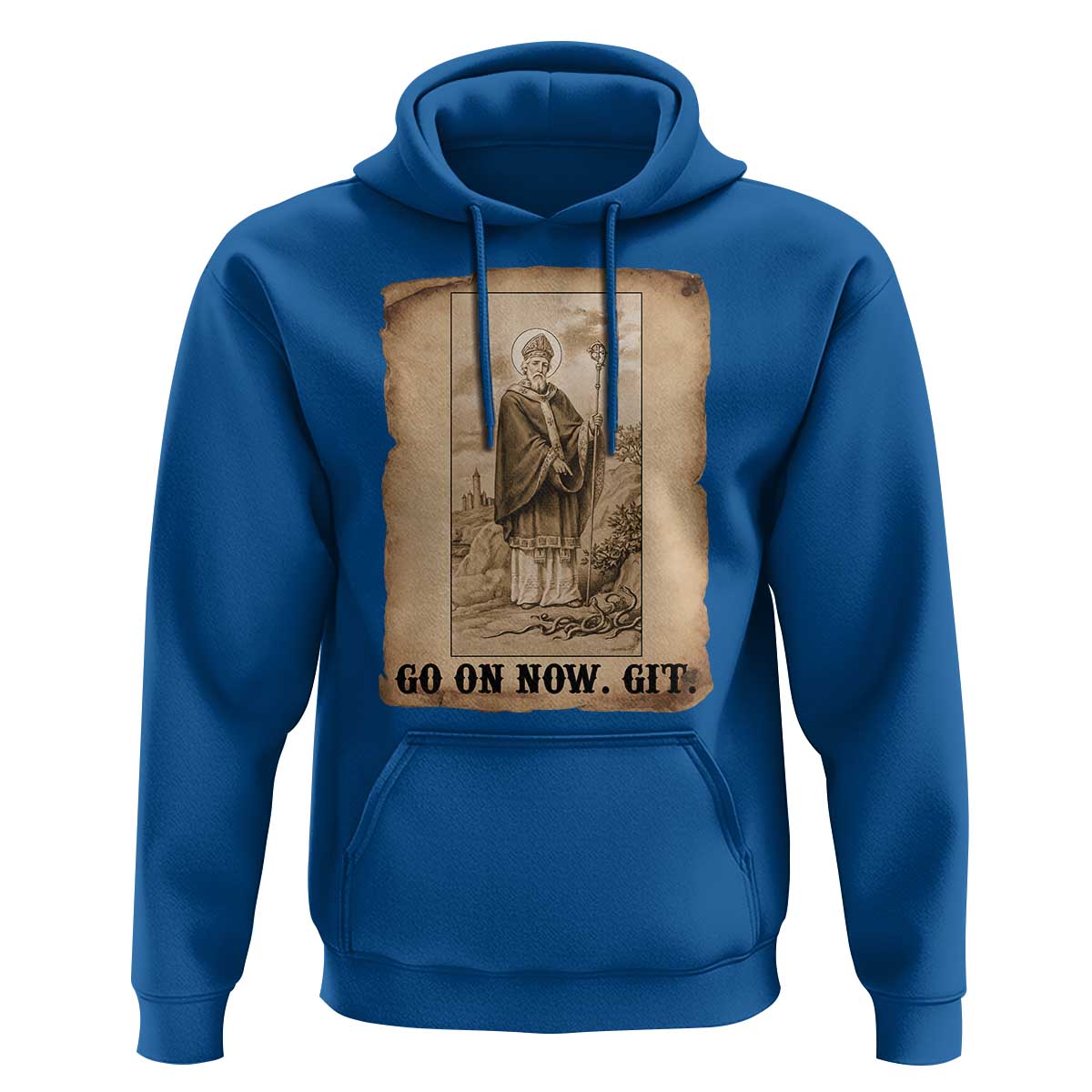 Funny Saint Patrick Irish Catholic St Patrick's Day Hoodie Go On Now Git
