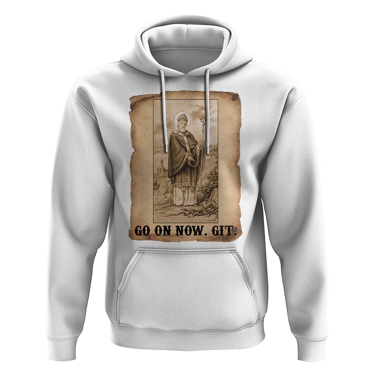 Funny Saint Patrick Irish Catholic St Patrick's Day Hoodie Go On Now Git
