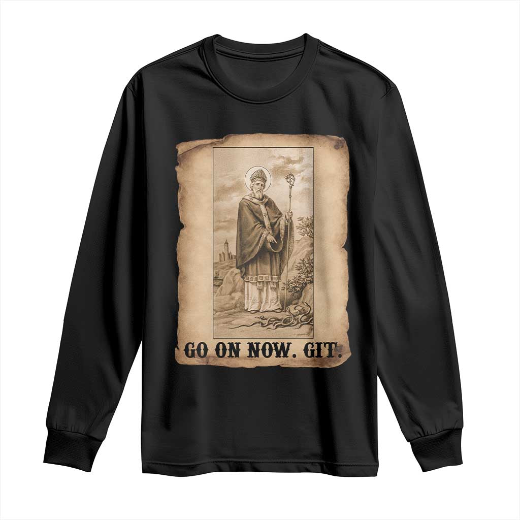 Funny Saint Patrick Irish Catholic St Patrick's Day Long Sleeve Shirt Go On Now Git
