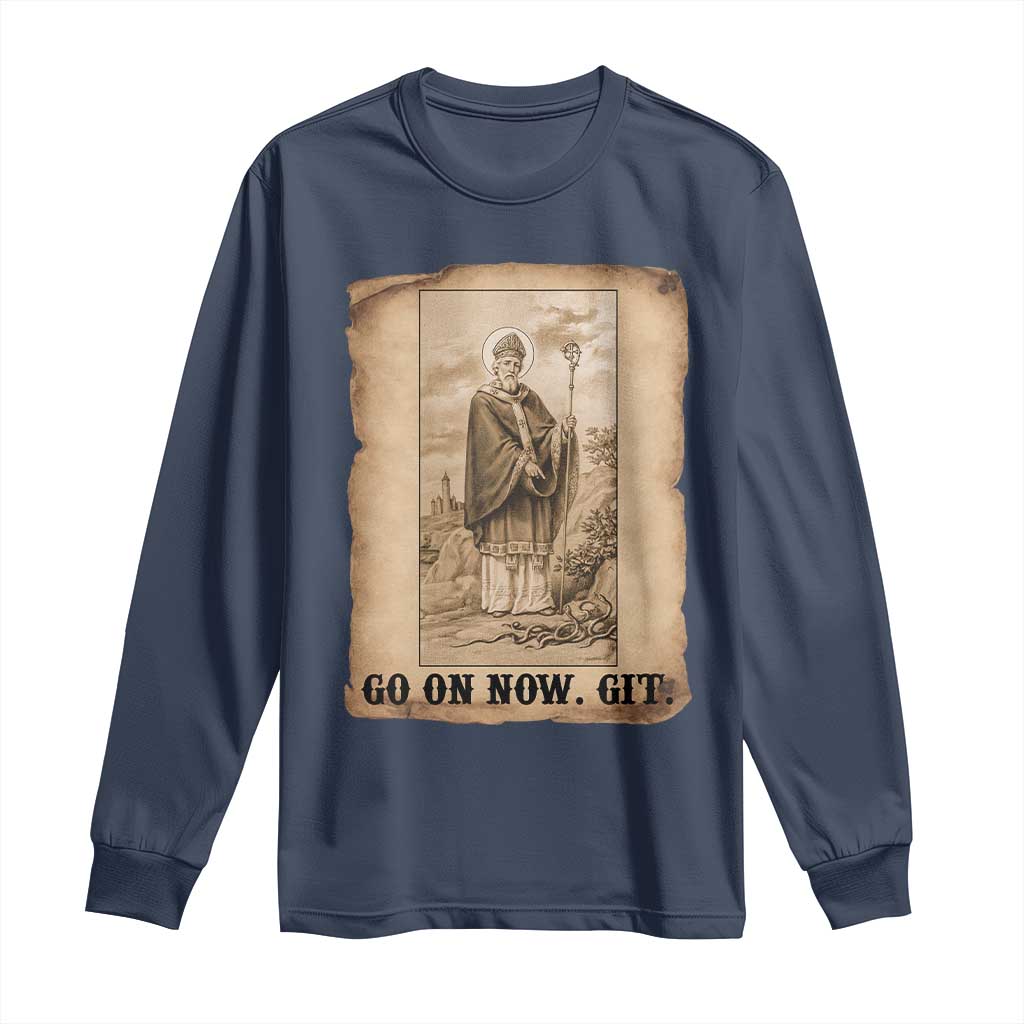 Funny Saint Patrick Irish Catholic St Patrick's Day Long Sleeve Shirt Go On Now Git