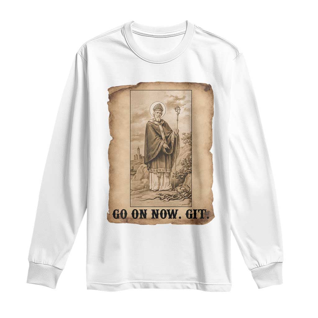Funny Saint Patrick Irish Catholic St Patrick's Day Long Sleeve Shirt Go On Now Git