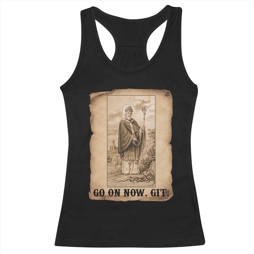 Funny Saint Patrick Irish Catholic St Patrick's Day Racerback Tank Top Go On Now Git