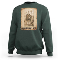 Funny Saint Patrick Irish Catholic St Patrick's Day Sweatshirt Go On Now Git