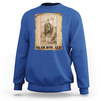 Funny Saint Patrick Irish Catholic St Patrick's Day Sweatshirt Go On Now Git