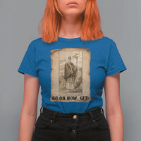 Funny Saint Patrick Irish Catholic St Patrick's Day T Shirt For Women Go On Now Git