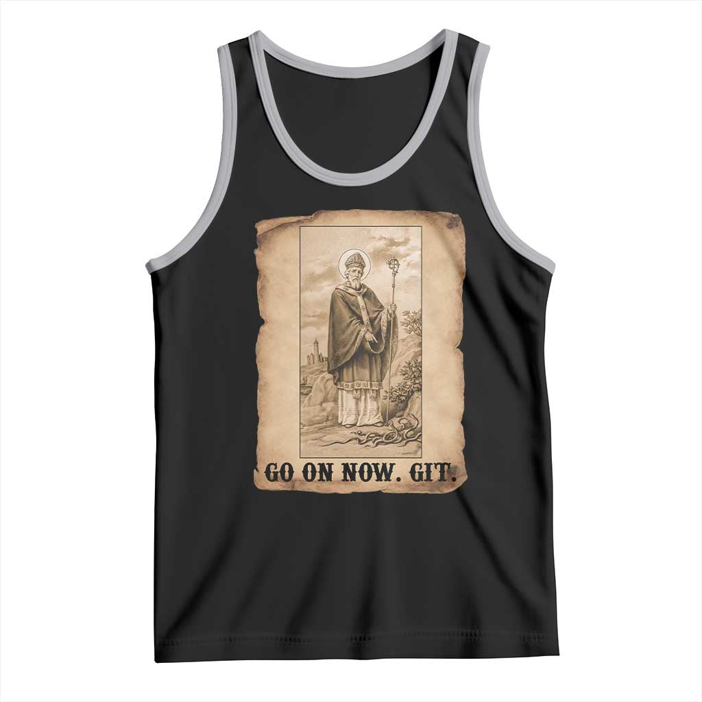 Funny Saint Patrick Irish Catholic St Patrick's Day Tank Top Go On Now Git