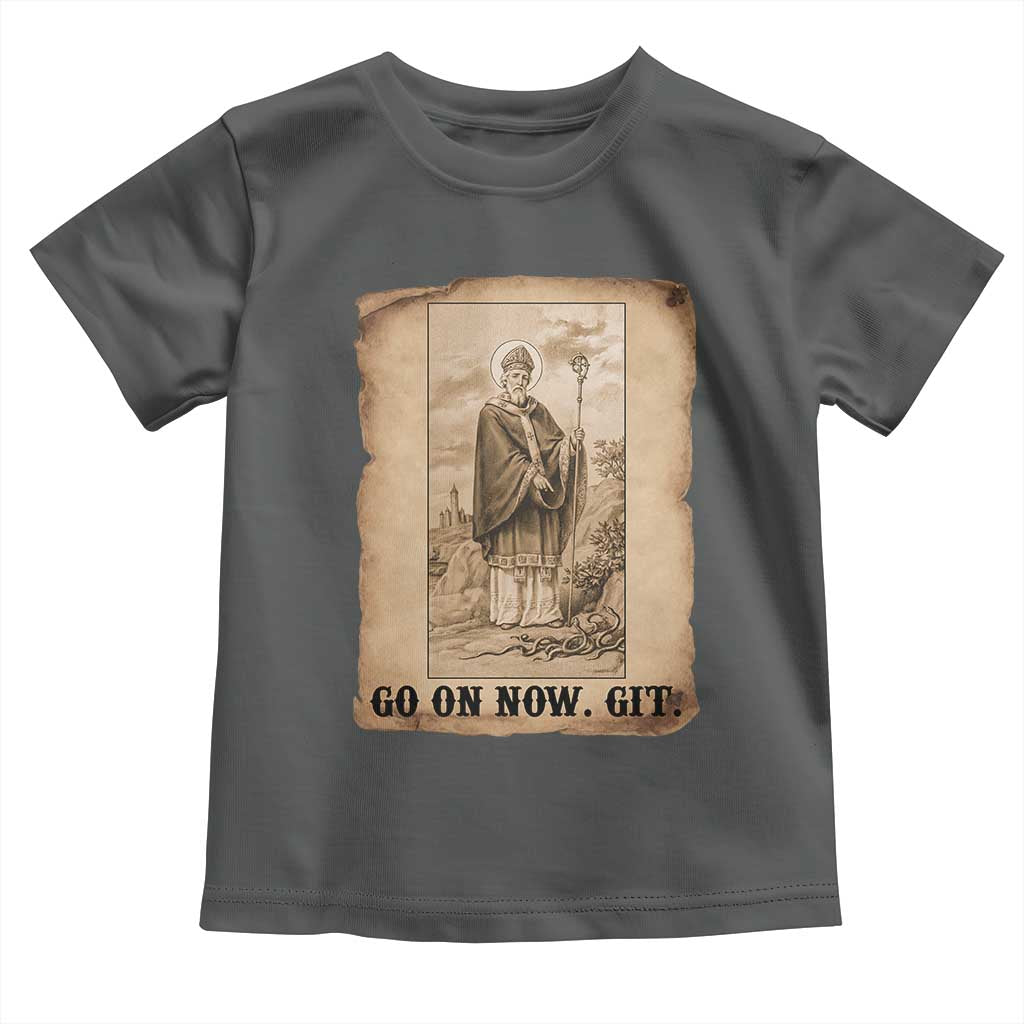 Funny Saint Patrick Irish Catholic St Patrick's Day Toddler T Shirt Go On Now Git
