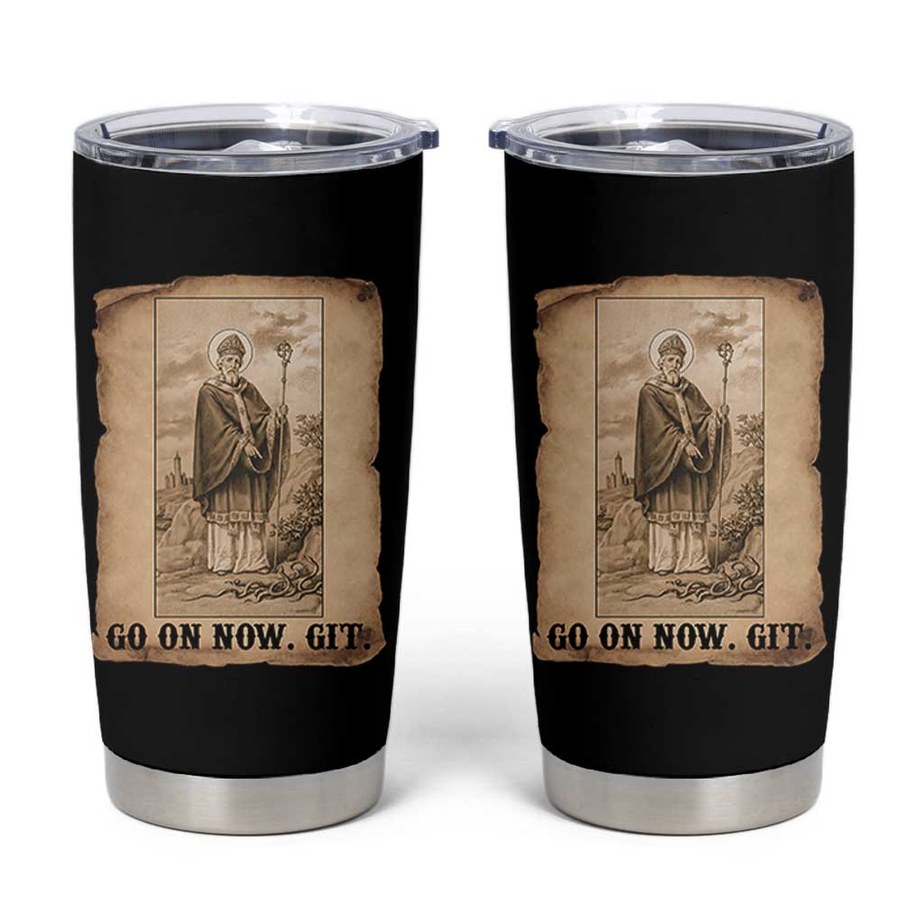 Funny Saint Patrick Irish Catholic St Patrick's Day Tumbler Cup Go On Now Git