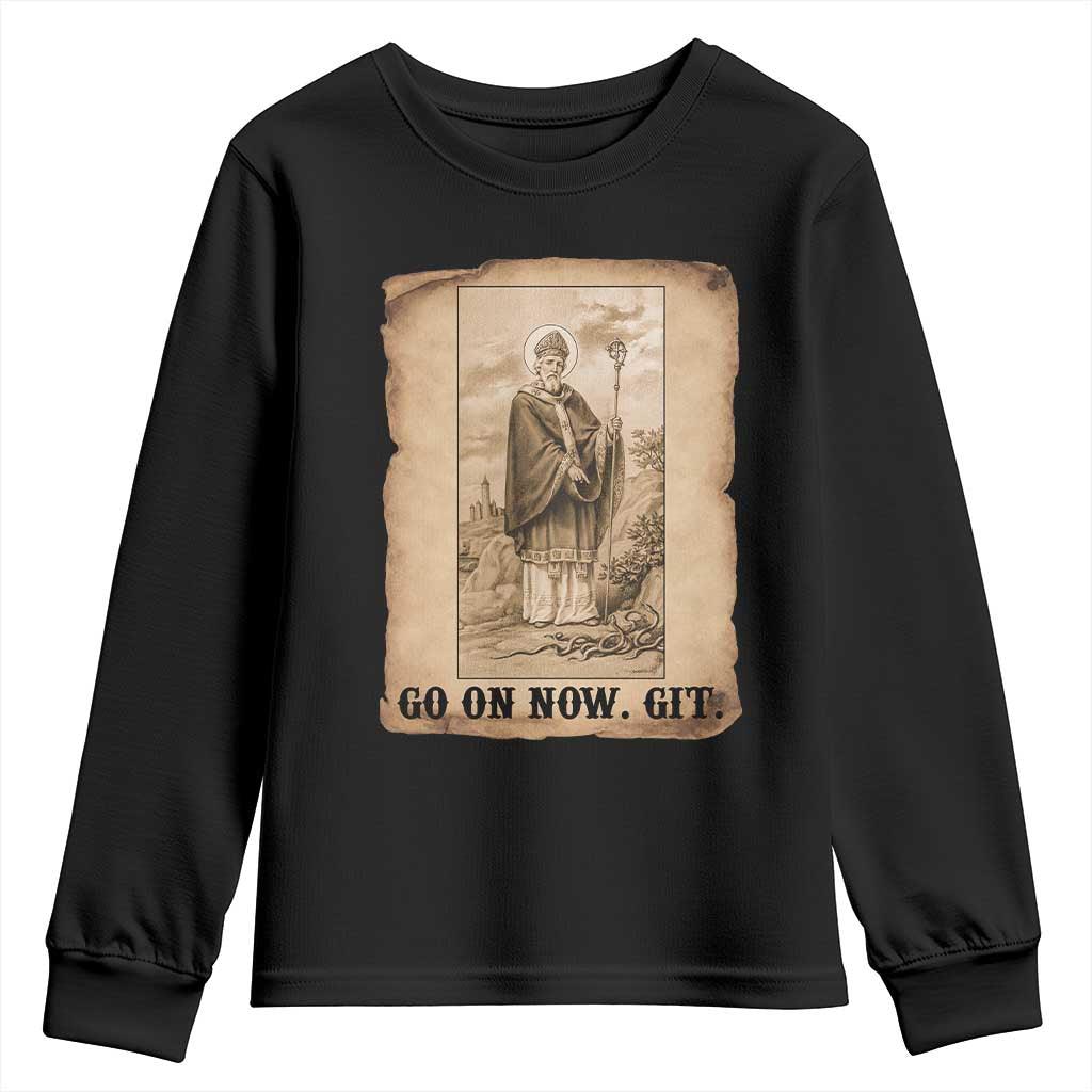 Funny Saint Patrick Irish Catholic St Patrick's Day Youth Sweatshirt Go On Now Git