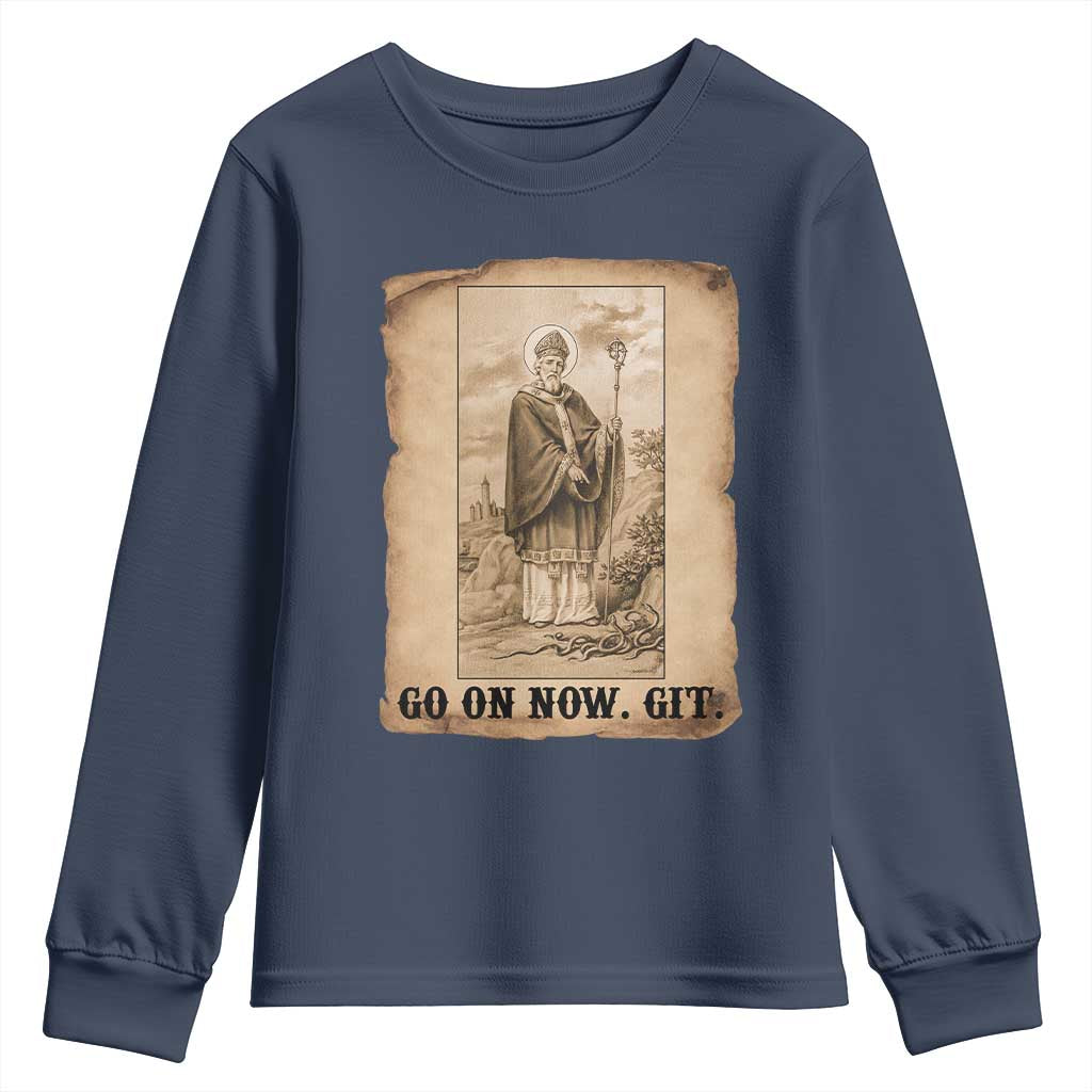 Funny Saint Patrick Irish Catholic St Patrick's Day Youth Sweatshirt Go On Now Git