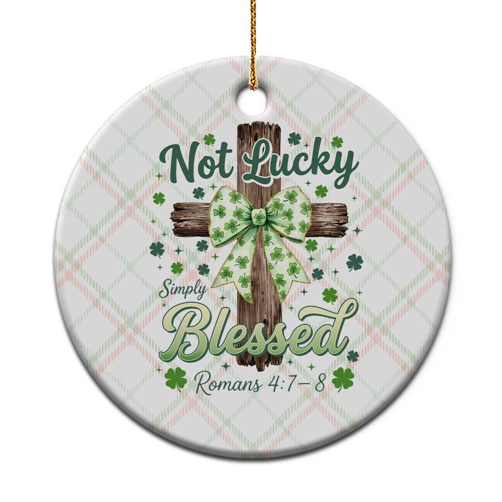 Shamrock Cross Irish St Patrick's Day Ceramic Ornament Not Lucky Simply Blessed
