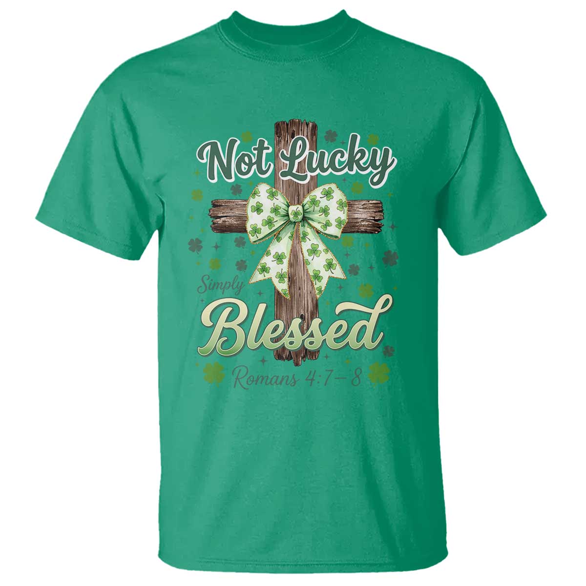 Shamrock Cross Irish St Patrick's Day T Shirt Not Lucky Simply Blessed