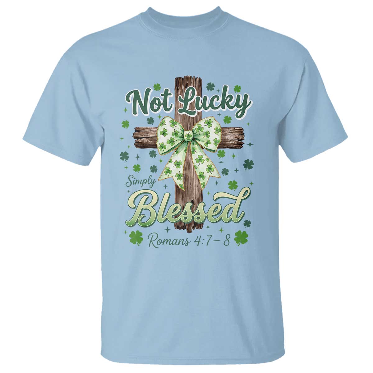 Shamrock Cross Irish St Patrick's Day T Shirt Not Lucky Simply Blessed