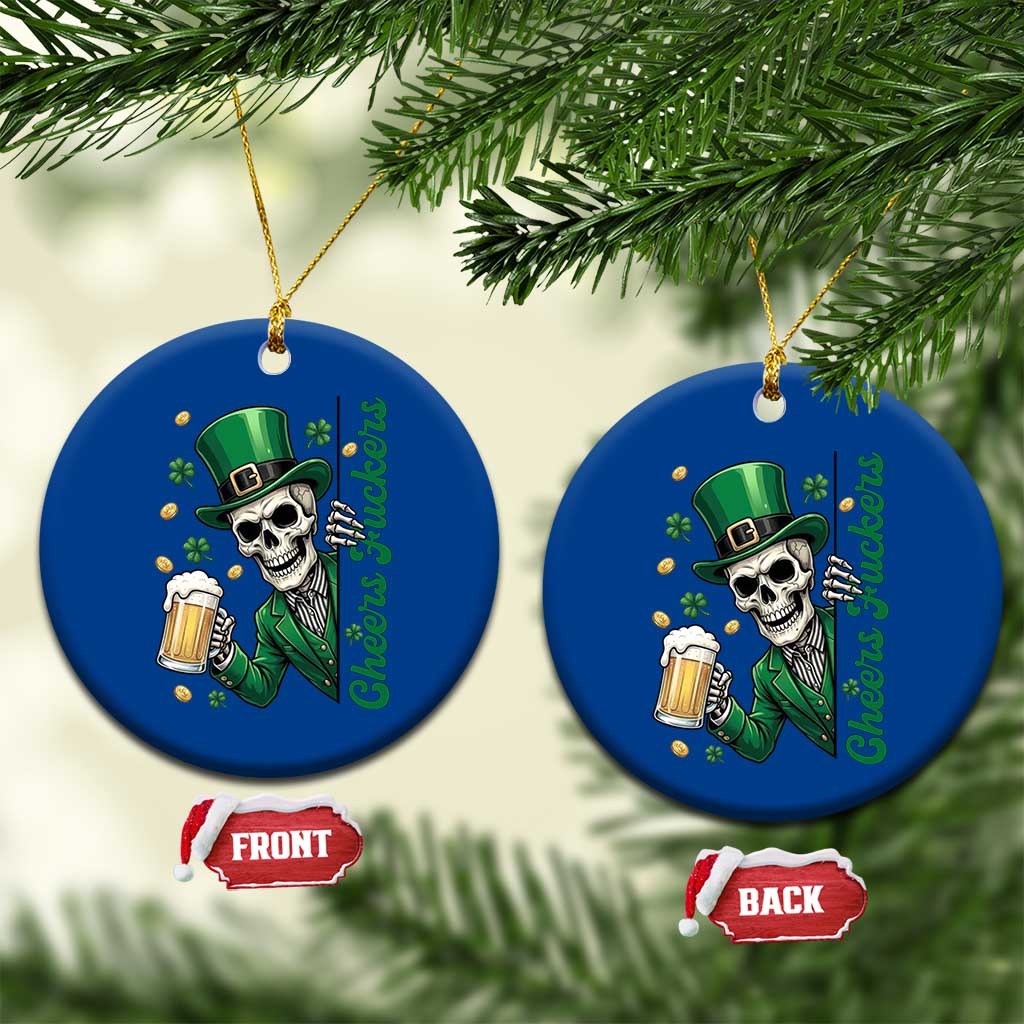 Cheers Fuckers St Patricks Day Ceramic Ornament Funny Skeleton Drinking Beer