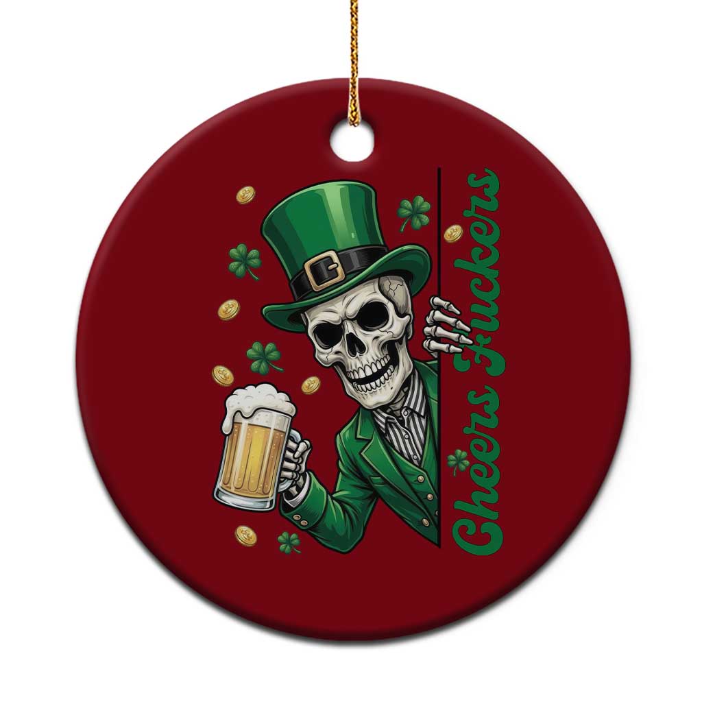 Cheers Fuckers St Patricks Day Ceramic Ornament Funny Skeleton Drinking Beer