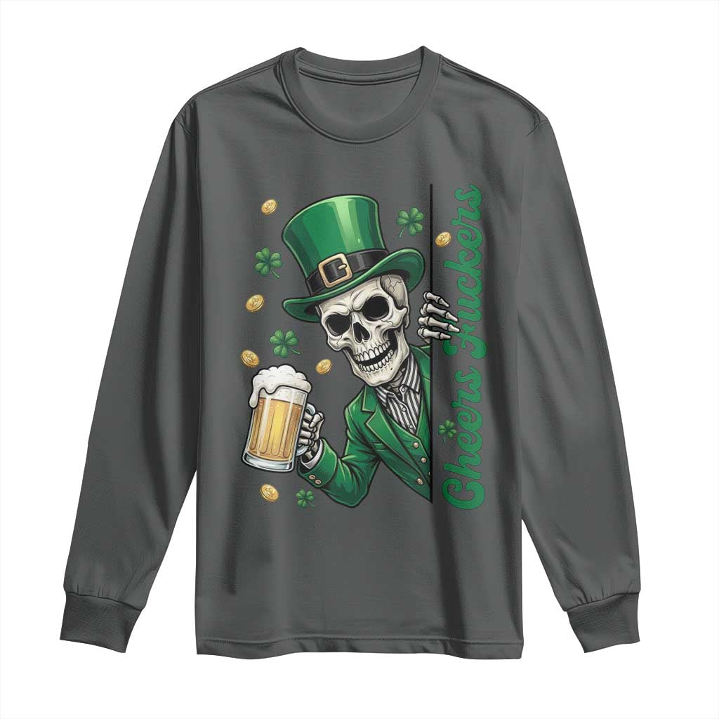 Cheers Fuckers St Patricks Day Long Sleeve Shirt Funny Skeleton Drinking Beer