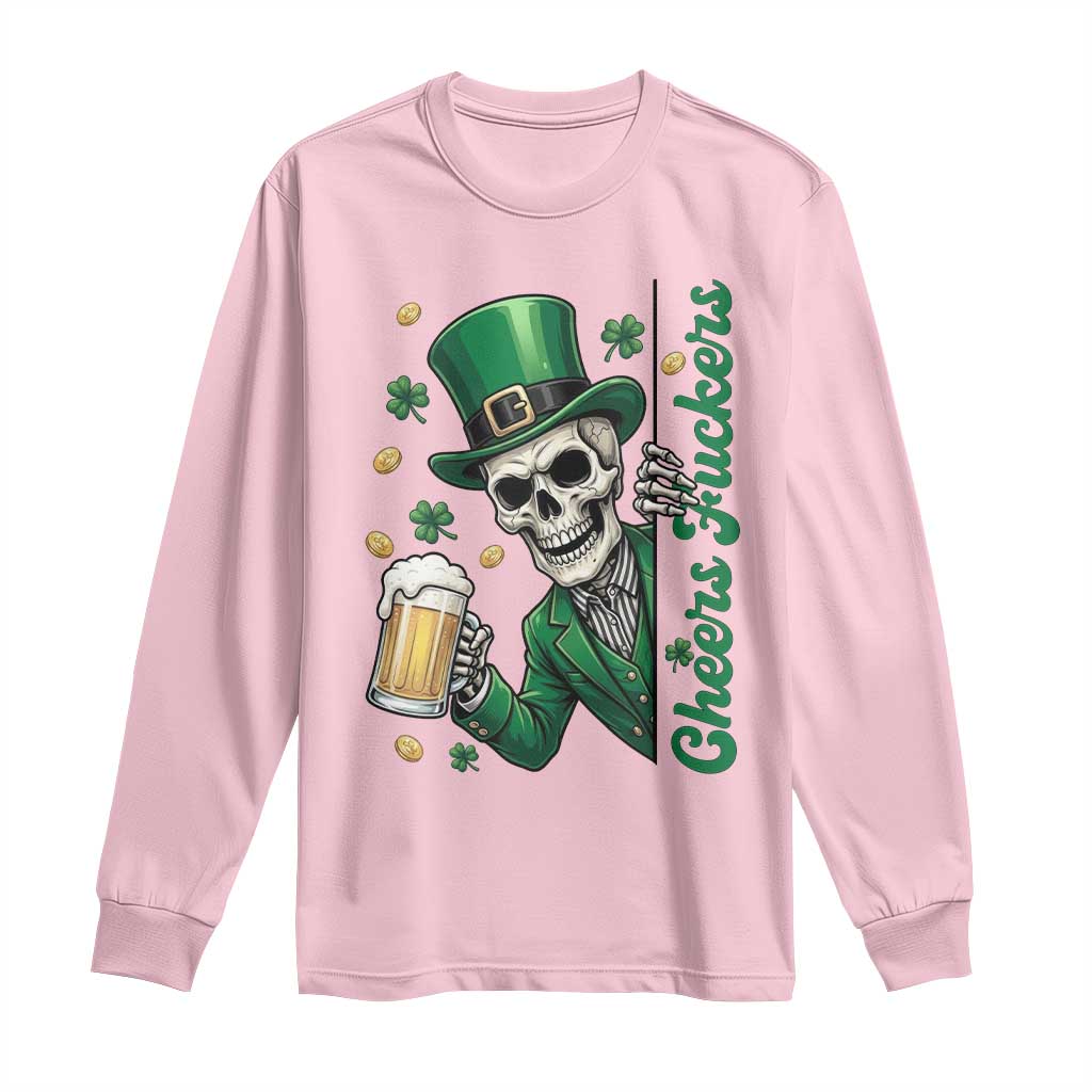 Cheers Fuckers St Patricks Day Long Sleeve Shirt Funny Skeleton Drinking Beer
