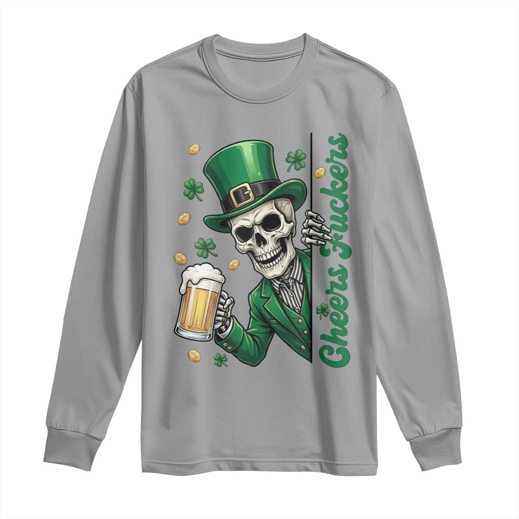 Cheers Fuckers St Patricks Day Long Sleeve Shirt Funny Skeleton Drinking Beer