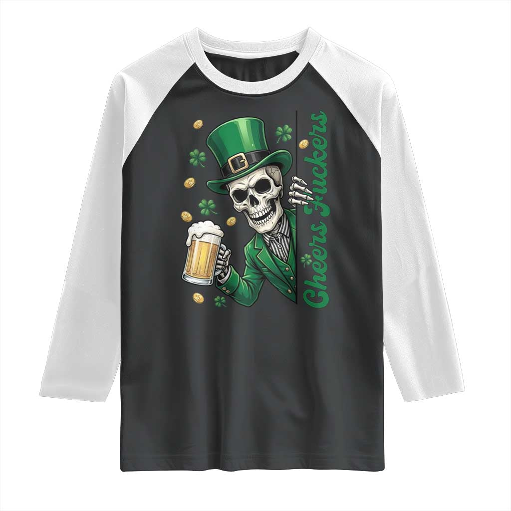 Cheers Fuckers St Patricks Day Raglan Shirt Funny Skeleton Drinking Beer