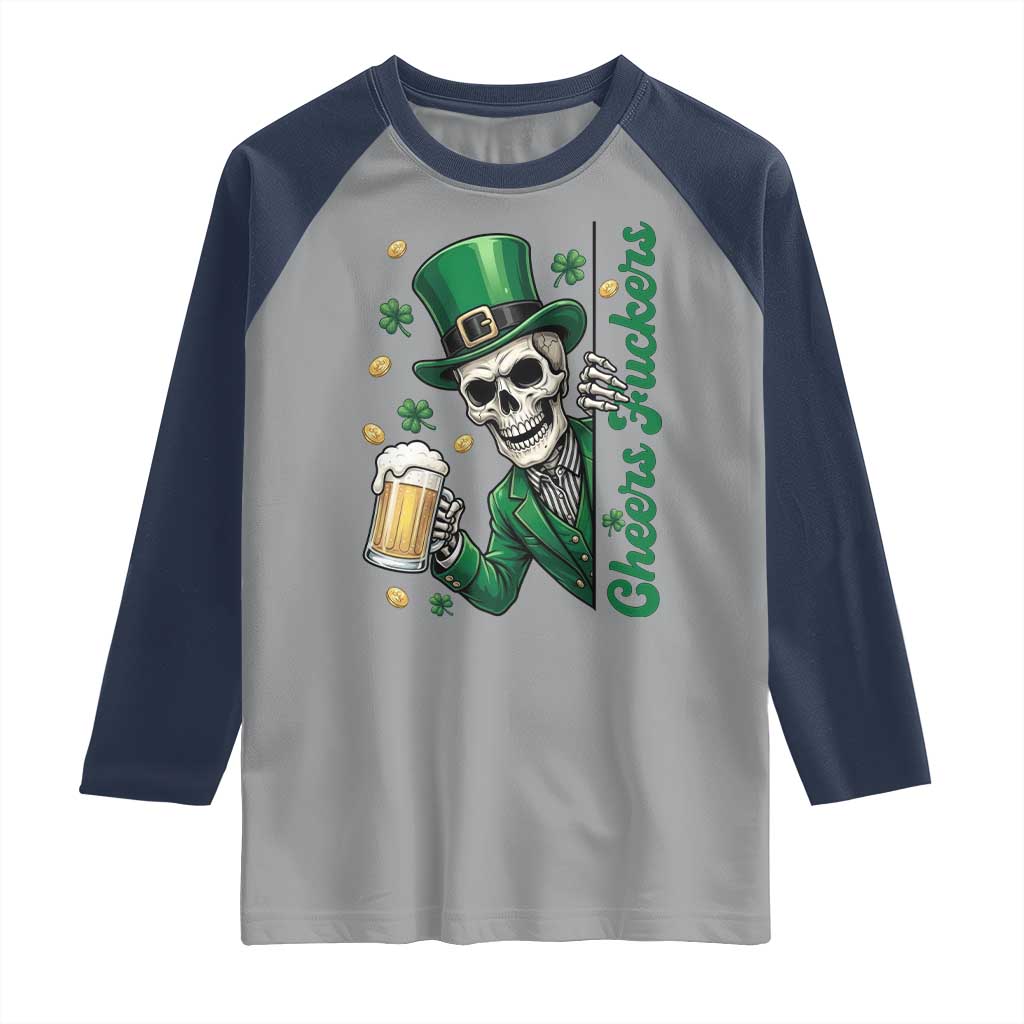 Cheers Fuckers St Patricks Day Raglan Shirt Funny Skeleton Drinking Beer