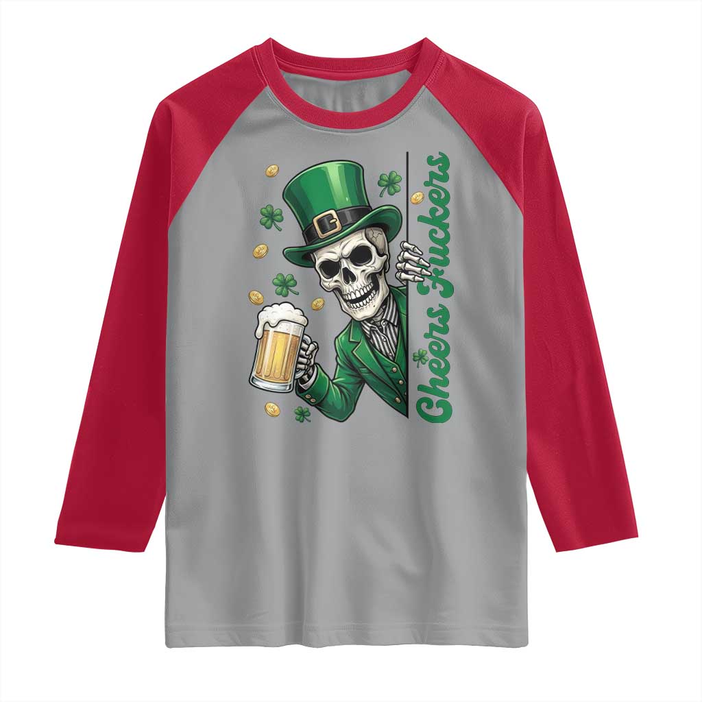 Cheers Fuckers St Patricks Day Raglan Shirt Funny Skeleton Drinking Beer