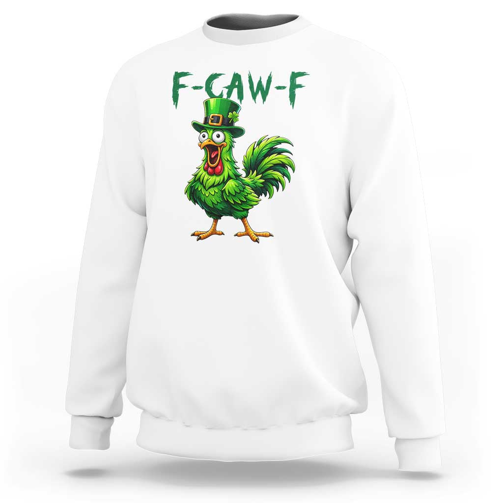 Funny St Patricks Day Lucky Chicken Sweatshirt F Caw F
