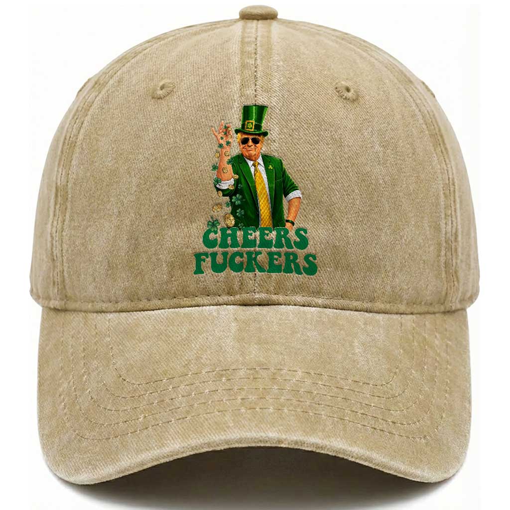 Cheers Fuckers St Patricks Day Washed Cotton Baseball Cap Funny Beer Drinking Trump