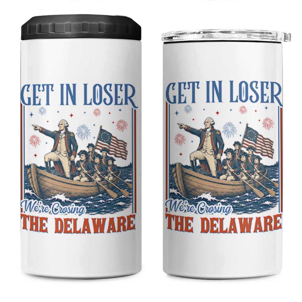 Get In Loser We're Crossing The Delaware Meme 4 in 1 Can Cooler Tumbler Patriotic American History Independence Day