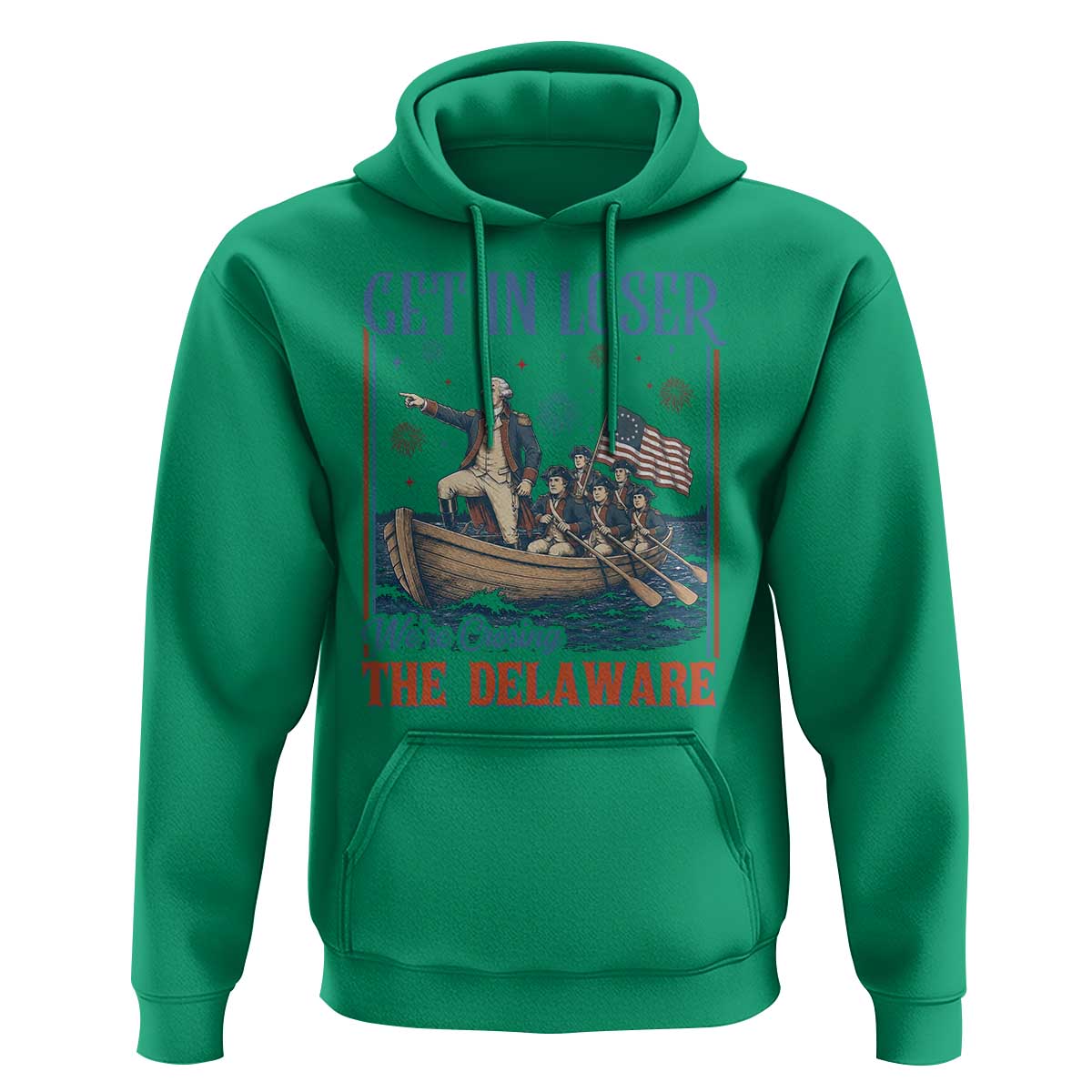 Get In Loser We're Crossing The Delaware Meme Hoodie Patriotic American History Independence Day