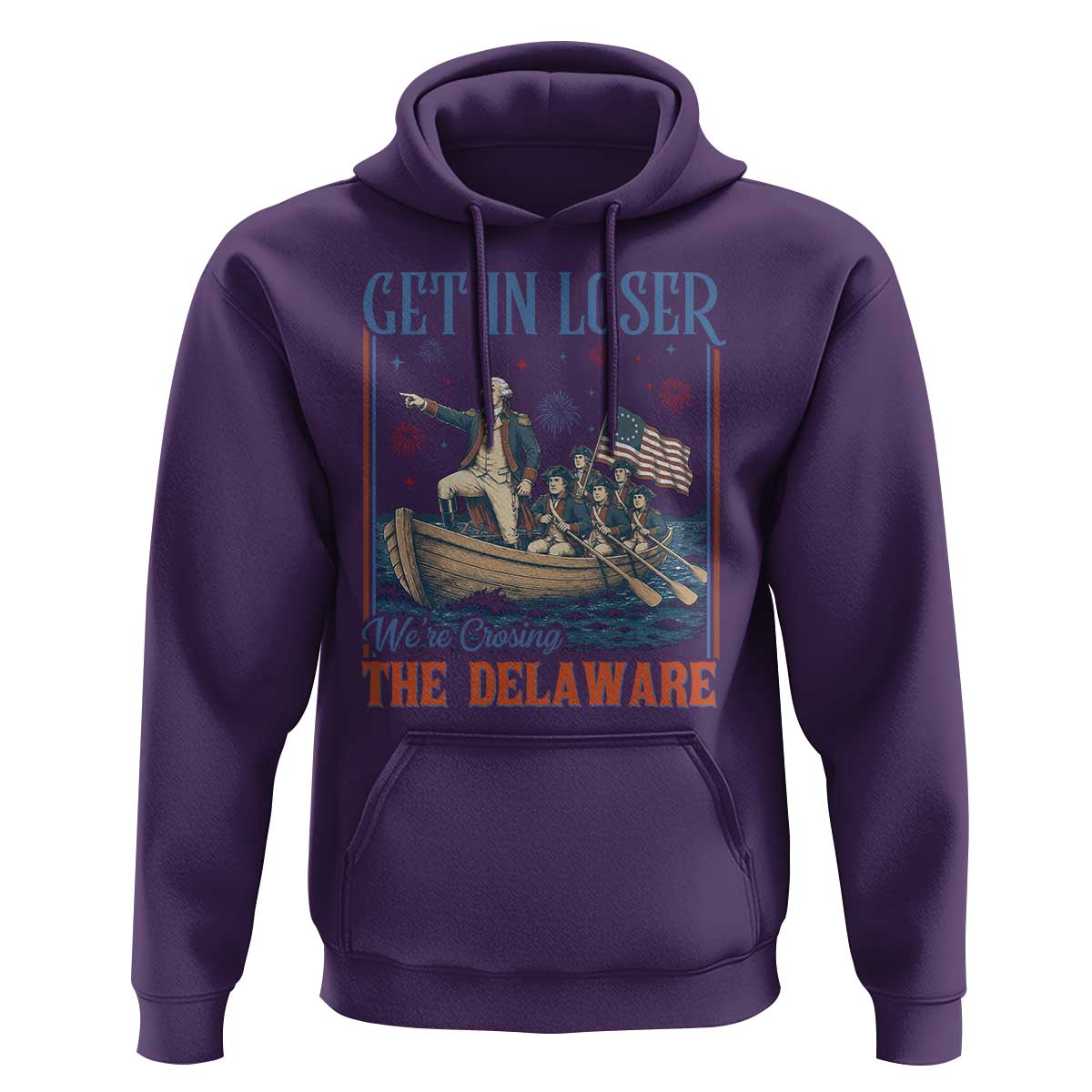 Get In Loser We're Crossing The Delaware Meme Hoodie Patriotic American History Independence Day