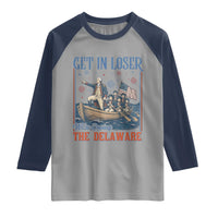 Get In Loser We're Crossing The Delaware Meme Raglan Shirt Patriotic American History Independence Day