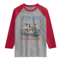 Get In Loser We're Crossing The Delaware Meme Raglan Shirt Patriotic American History Independence Day