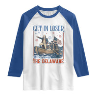 Get In Loser We're Crossing The Delaware Meme Raglan Shirt Patriotic American History Independence Day